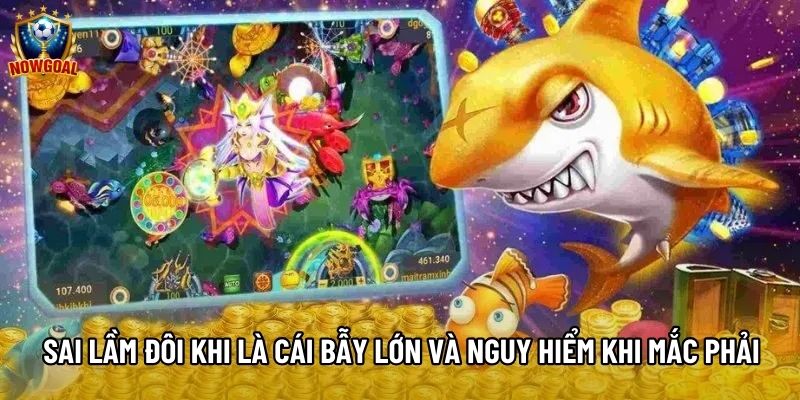 Sai lầm đôi khi là cái bẫy lớn và nguy hiểm khi mắc phải Sai lầm đôi khi là cái bẫy lớn và nguy hiểm khi mắc phải